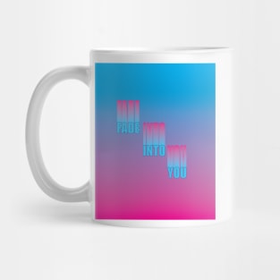 Fade Into You Mug